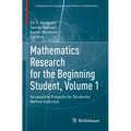 Mathematics Research for the Beginning Student, Volume 1: Accessible Projects for Students Before Calculus