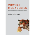 Virtual Menageries: Animals as Mediators in Network Cultures