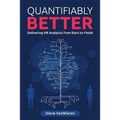 Quantifiably Better: Delivering Human Resource (HR) Analytics from Start to Finish
