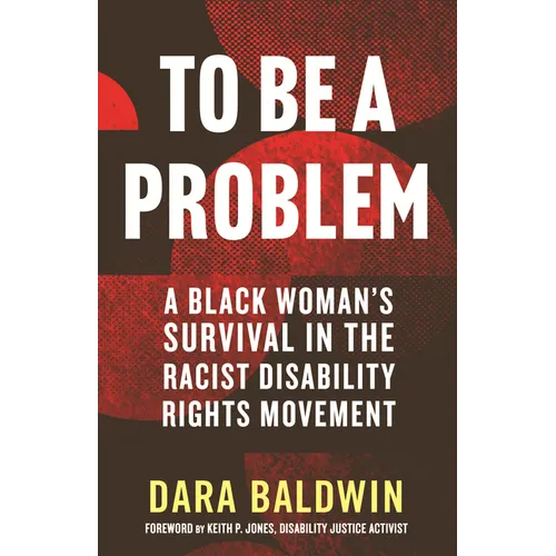To Be a Problem: A Black Woman's Survival in the Racist Disability Rights Movement