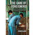 The Care of Foreigners: How Immigrant Physicians Changed Us Healthcare