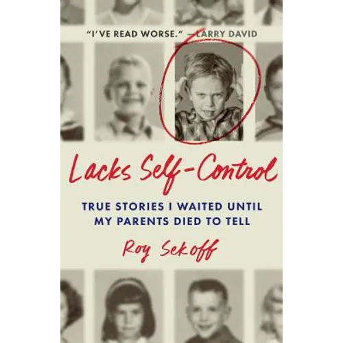 Lacks Self-Control: True Stories I Waited Until My Parents Died to Tell