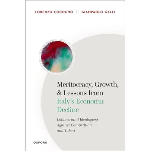 Meritocracy, Growth, and Lessons from Italy's Economic Decline: Lobbies (and Ideologies) Against Competition and Talent