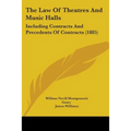 The Law Of Theatres And Music Halls: Including Contracts And Precedents Of Contracts (1885)