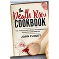 The Death Row Cookbook: The Famous Last Meals (with Recipes) of Death Row Inmates