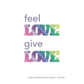 Feel Love, Give Love