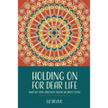 Holding On For Dear Life: What My Fatal Diagnosis Taught Me About Living