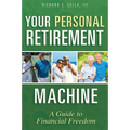 Your Personal Retirement Machine: A Guide to Financial Freedom