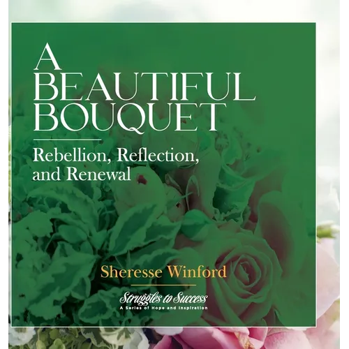 A Beautiful Bouquet: Rebellion, Reflection, and Renewal