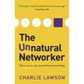 The Unnatural Networker: How Anyone Can Succeed at Networking