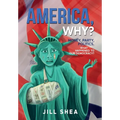 America, Why?: Money. Party. Politics. What Happened to Our Democracy?
