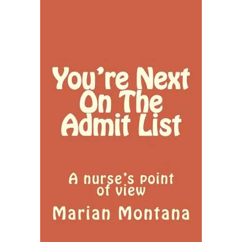 You're Next On The Admit List: A nurse's point of view