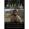 Warrior Princess: A U.S. Navy Seal's Journey to Coming Out Transgender