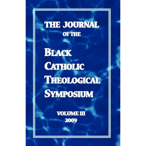The Journal of the Black Catholic Theological Symposium Volume Three