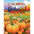 Calming Autumn Coloring Book: 50 Large Fall Season Coloring Pages for Children, Adults and Seniors