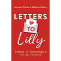 Letters To Lilly: Lessons in Leadership & Loving Yourself