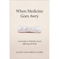When Medicine Goes Awry: Case Studies in Medically Caused Suffering and Death
