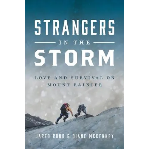 Strangers In The Storm: Love And Survival On Mount Rainier