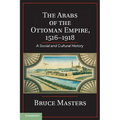 The Arabs of the Ottoman Empire, 1516-1918