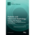 Pediatric and Adolescent Nephrology Facing the Future: Diagnostic Advances and Prognostic Biomarkers in Everyday Practice