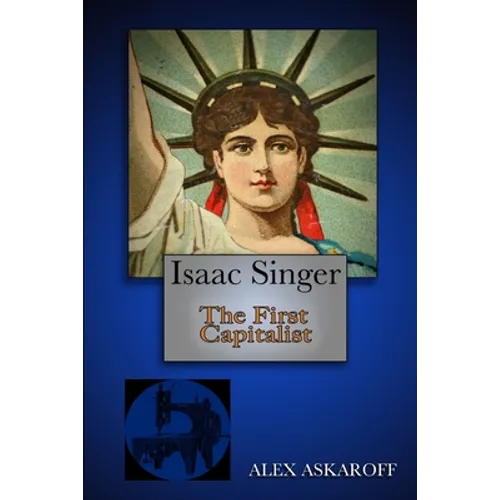 Isaac Singer: The First Capitalist