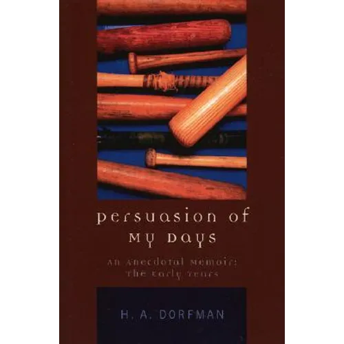 Persuasion of My Days: An Anecdotal Memoir: The Early Years
