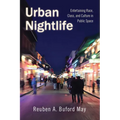 Urban Nightlife: Entertaining Race, Class, and Culture in Public Space