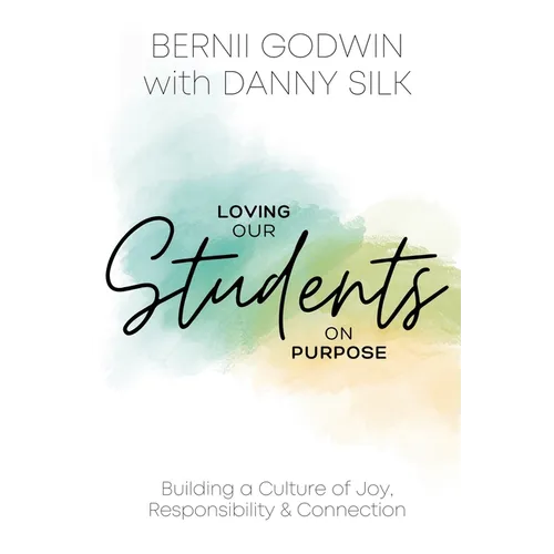 Loving our Students on Purpose: Building a Culture of Joy, Responsibility & Connection