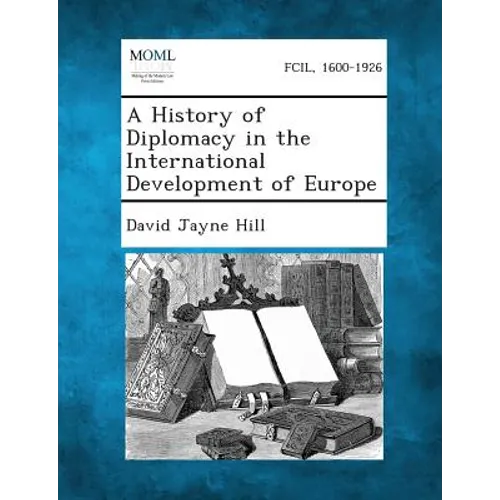 A History of Diplomacy in the International Development of Europe