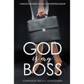 God Is My Boss: Christian Women Called To Entrepreneurship