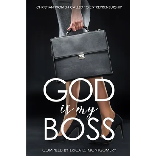 God Is My Boss: Christian Women Called To Entrepreneurship