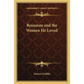 Rousseau and the Women He Loved