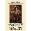 Clans, Septs, and Regiments of the Scottish Highlands. Eighth Edition