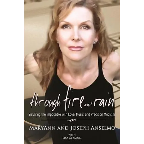 Through Fire and Rain: Surviving the Impossible with Love, Music, and Precision Medicine