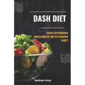 Dash Diet: Discovering wellness with dash diet