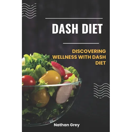 Dash Diet: Discovering wellness with dash diet