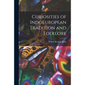 Curiosities of IndoEuropean Tradition and Folklore