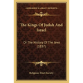 The Kings Of Judah And Israel: Or The History Of The Jews (1837)