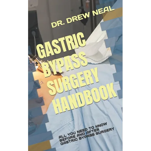 Gastric Bypass Surgery Handbook: All You Need to Know Before and After Gastric Bypass Surgery