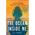 The Ocean Inside Me: A Spiritual Memoir on Healing Racial Trauma