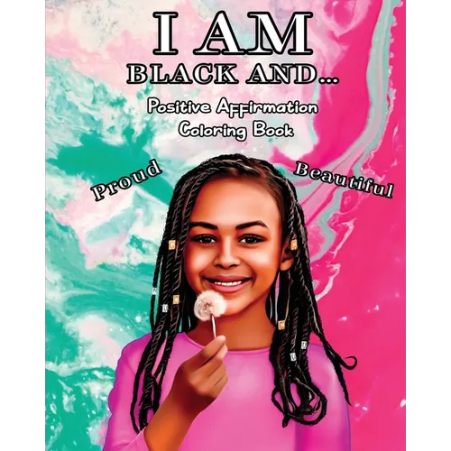 I Am Black And...: Positive Affirmation Coloring Book