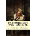 Dr. Montessori's Own Handbook
