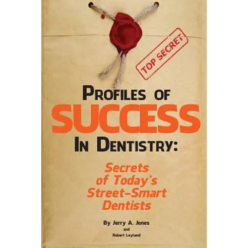Profiles of Success In Dentistry: Secrets of Today's Street Smart Dentists
