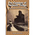 The Freedom of Fantastic Things: Selected Criticism on Clark Ashton Smith