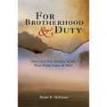 For Brotherhood and Duty: The Civil War History of the West Point Class of 1862