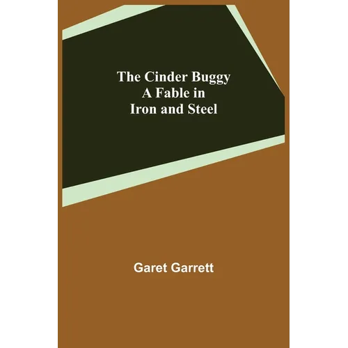 The Cinder Buggy; A Fable in Iron and Steel