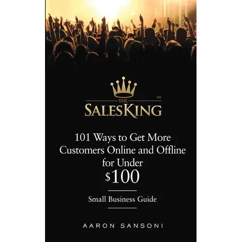 101 Ways to Get More Customers Online and Offline for Under $100