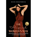 The Aligned WOMAN'S WAY: For the Woman in Business..at the Sacrifice of Herself