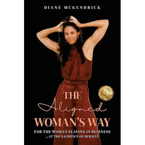 The Aligned WOMAN'S WAY: For the Woman in Business..at the Sacrifice of Herself