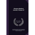 Glasgow Medical Journal, Volume 47